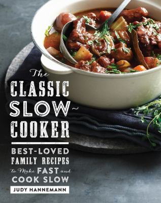 The classic slow cooker : best-loved family recipes to make fast and cook slow  cover image cdn