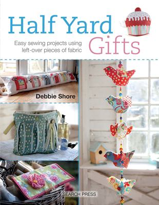 Half yard gifts : easy sewing projects using left-over pieces of fabric  cover image cdn