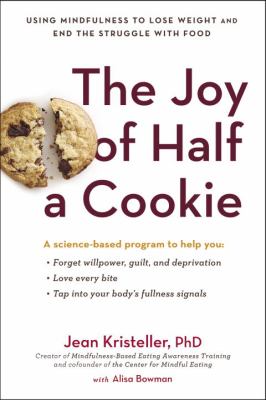 The joy of half a cookie : using mindfulness to lose weight and end the struggle with food  cover image cdn