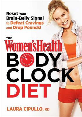 The Women's health body clock diet : the 6-week plan to reboot your metabolism and lose weight naturally  cover image cdn