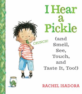 I hear a pickle : (and smell, see, touch, and taste it, too!)  cover image cdn