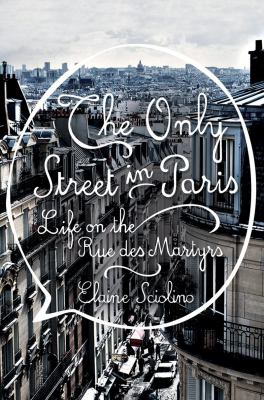 The only street in Paris : life on the Rue des Martyrs  cover image cdn