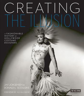 Creating the illusion : a fashionable history of Hollywood costume designers  cover image cdn
