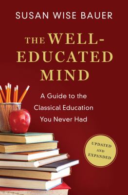 The well-educated mind : a guide to the classical education you never had : updated and expanded  cover image cdn