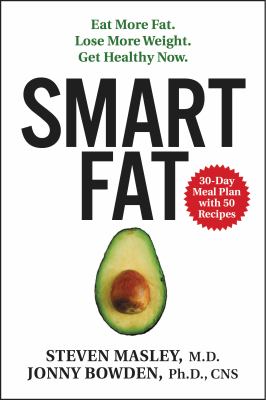 Smart fat : eat more fat, lose more weight, get healthy now  cover image cdn