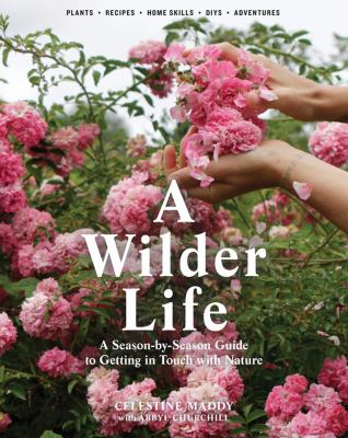 A wilder life : a season-by-season guide to getting in touch with nature  cover image cdn