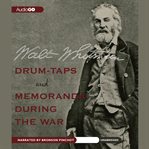 Drum-taps and, Memoranda during the war  cover image cdn