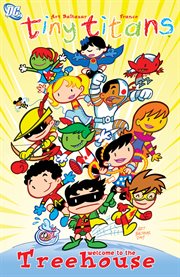 Tiny Titans: welcome to the treehouse. Volume 1 cover image cdn