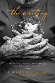 The waiting the true story of a lost child, a lifetime of longing, and a miracle for a mother who never gave up  cover image cdn