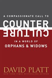 A compassionate call to counter culture in a world of orphans and widows cover image cdn