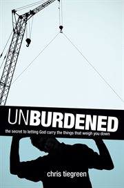 Unburdened the Secret to Letting God Carry the Things That Weigh You Down cover image cdn