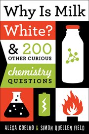 Why is milk white? & 200 other curious chemistry questions  cover image cdn