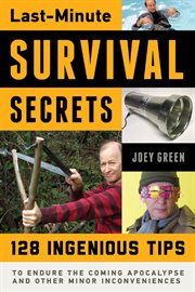 Last-Minute Survival Secrets 128 Ingenious Tips to Endure the Coming Apocalypse and Other Minor Inconveniences cover image cdn