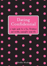 Dating confidential a singles guide to a fun, flirtatious and possibly meaningful social life  cover image cdn