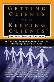 Getting Clients And Keeping Clients For Your Service Business A 30-Day Step-By-Step Plan For Building Your Business cover image cdn