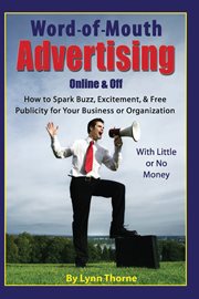 Word-of-mouth advertising, online and off how to spark buzz, excitement, and free publicity for your business or organization with little or no money cover image cdn