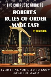 The complete guide to Robert's rules of order made easy everything you need to know explained simply cover image cdn