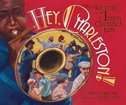 Hey, Charleston! the true story of the Jenkins Orphanage Band   cover image cdn
