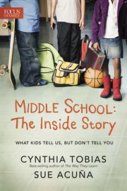 Middle school the inside story, what kids tell us, but don't tell you  cover image cdn