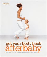 Get your body back after baby weight loss, nutrition, exercise, relationships, sex, breastfeeding cover image cdn