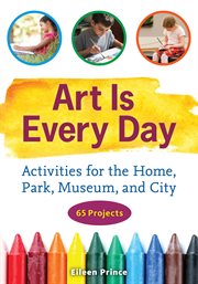 Art is every day activities for the home, park, museum, and city  cover image cdn