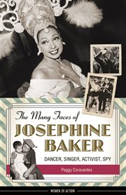 The many faces of Josephine Baker dancer, singer, activist, spy  cover image cdn