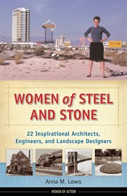 Women of steel and stone 22 inspirational architects, engineers, and landscape designers  cover image cdn