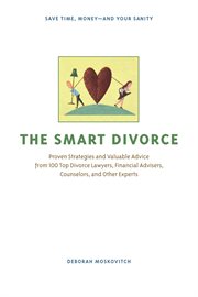 The smart divorce proven strategies and valuable advice from 100 top divorce lawyers, financial advisers, counselors, and other experts  cover image cdn