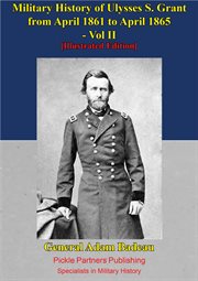 Military history of ulysses s. grant from april 1861 to april 1865 vol. ii cover image cdn