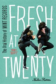 Fresh at twenty [the oral history of Mint Records]  cover image cdn