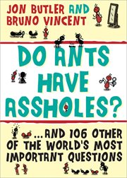 Do Ants Have Assholes? And 106 of the World's Other Most Important Questions cover image cdn