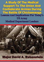 A study of the medical support to the union and confederate armies during the battle of chickamauga: cover image cdn