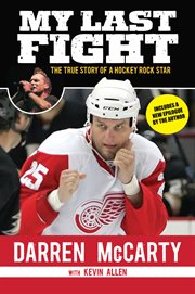 My last fight the true story of a hockey rock star  cover image cdn