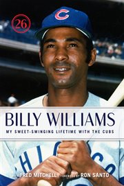 Billy Williams my sweet-swinging lifetime with the Cubs  cover image cdn