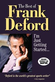 The Best of Frank Deford I'm Just Getting Started .. cover image cdn