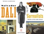 Salvador Dalí and the surrealists their lives and ideas : 21 activities  cover image cdn