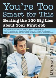 You're too smart for this (beating the 100 big lies about your first job)  cover image cdn