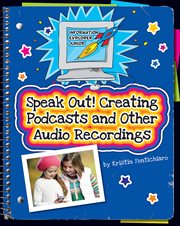 Speak out! creating podcasts and other audio recordings  cover image cdn
