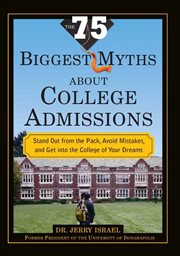 The 75 biggest myths about college admissions stand out from the pack, avoid mistakes and get into the college of your dreams  cover image cdn