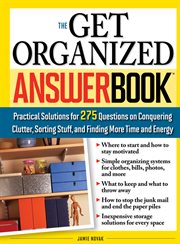 The get organized answer book practical solutions for 275 questions on conquering clutter, sorting stuff, and finding more time and energy  cover image cdn