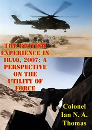 2007: a perspective on the utility of force the british experience in iraq cover image cdn