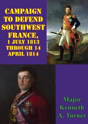 1 july 1813 through 14 april 1814 campaign to defend southwest france cover image cdn
