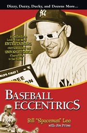 Baseball eccentrics a definitive look at the most entertaining, outrageous and unforgettable characters in the game  cover image cdn