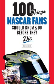 100 Things NASCAR Fans Should Know & Do Before They Die cover image cdn