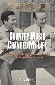 Country music changed my life tales of tough times and triumph from country's legends  cover image cdn