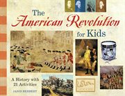 The American Revolution for kids a history with 21 activities  cover image cdn