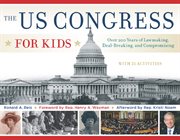 The US Congress for kids over 200 years of lawmaking, deal-breaking, and compromising, with 21 activities  cover image cdn