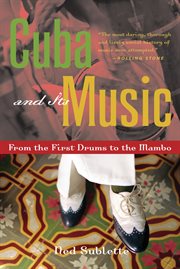 Cuba and its music from the first drums to the mambo  cover image cdn