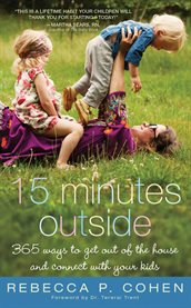 15 minutes outside 365 ways to get out of the house and connect with your kids  cover image cdn