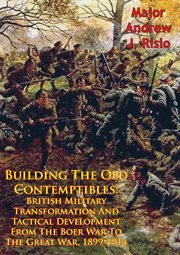 1899-1914 building the old contemptibles: british military transformation and tactical development f cover image cdn